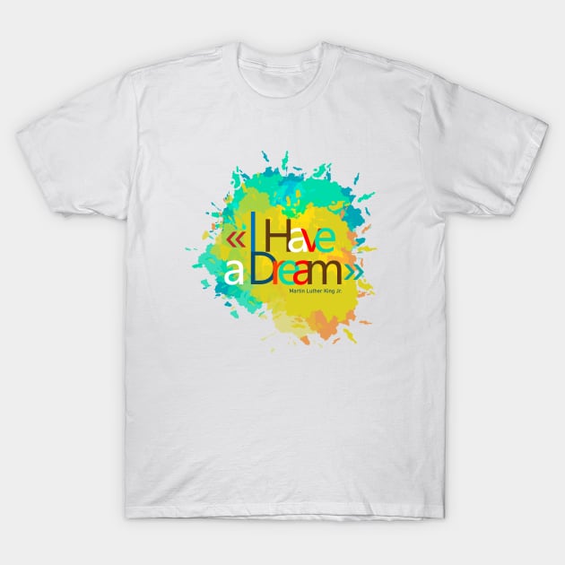 I have a dream explotion of color T-Shirt by HarlinDesign